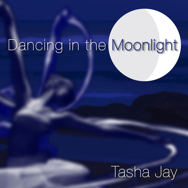 Tasha Jay-Dancing In the Moonlight